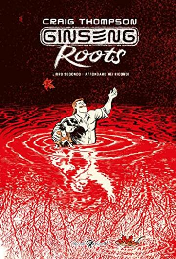 Ginseng Roots. Libro secondo: Affondare nei ricordi